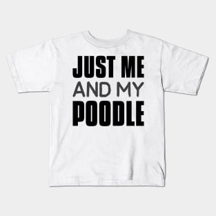 Just me and my poodle Kids T-Shirt